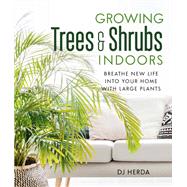 Growing Trees & Shrubs Indoors by Herda, D. J., 9780865719125
