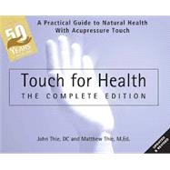 Touch for Health: The 50th Anniversary Complete Edition by John Thie, DC and Matthew Thie M.Ed., 9780875169125