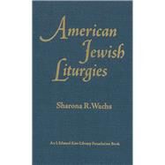 American Jewish Liturgies by Wachs, Sharona R.; Goldman, Karla; Friedland, Eric L., 9780878209125