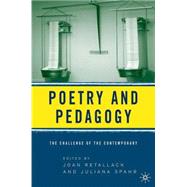 Poetry and Pedagogy The Challenge of the Contemporary by Retallack, Joan; Spahr, Juliana, 9781403969125