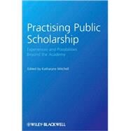 Practising Public Scholarship Experiences and Possibilities Beyond the Academy by Mitchell, Katharyne, 9781405189125