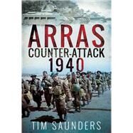 Arras Counter-Attack 1940 by Saunders, Tim, 9781473889125