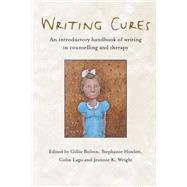 Writing Cures: An Introductory Handbook of Writing in Counselling and Therapy by Howlett,Stephanie, 9781583919125