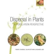 Dispersal in Plants A Population Perspective by Cousens, Roger; Dytham, Calvin; Law, Richard, 9780199299126