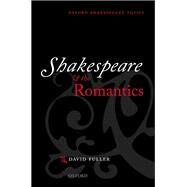 Shakespeare and the Romantics by Fuller, David, 9780199679126