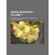 Indian Basketry by Mason, Otis Tufton, 9780217489126