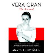 Vera Gran: The Accused by TUSZYNSKA, AGATA, 9780307269126