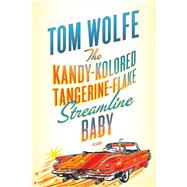 The Kandy-Kolored Tangerine-Flake Streamline Baby by Wolfe, Tom, 9780312429126