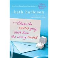 Chose the Wrong Guy, Gave Him the Wrong Finger by Harbison, Beth, 9780312599126