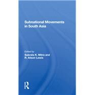 Subnational Movements In South Asia by Mitra, Subrata; Lewis, R. Alison; Oberst, Robert C., 9780367289126