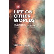 Life on Other Worlds: The 20th-Century Extraterrestrial Life Debate by Steven J. Dick, 9780521799126