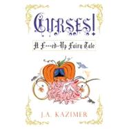 Curses! A F***ed-Up Fairytale by Kazimer, J.A., 9780758269126