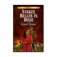 Yankee Belles in Dixie by Morris, Gilbert L, 9780802409126