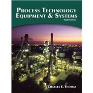 Process Technology Equipment and Systems by Thomas, Charles E., 9781435499126