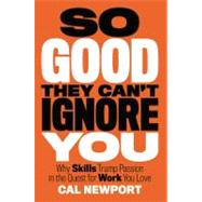 So Good They Can't Ignore You by Newport, Cal, 9781455509126