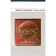Clarity or Death! by Wainwright, Jeffrey, 9781857549126