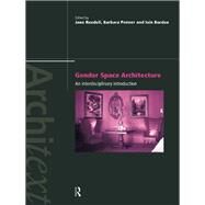 Gender Space Architecture : An Interdisciplinary Introduction by Borden, Iain; Penner, Barbara; Rendell, Jane, 9780203449127