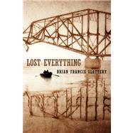 Lost Everything by Slattery, Brian Francis, 9780765329127