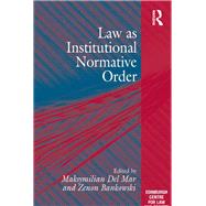 Law as Institutional Normative Order by Bankowski,Zenon, 9781138249127