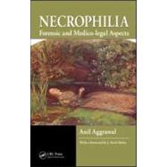 Necrophilia: Forensic and Medico-legal Aspects by Aggrawal; Anil, 9781420089127