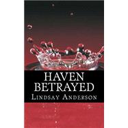 Haven Betrayed by Anderson, Lindsay, 9781502949127