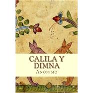Calila y Dimna/ Kalila and Dimna by Anonymous; Lopez, Sara, 9781523359127