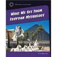 What We Get from Eqyptian Mythology by Owings, Lisa, 9781631889127