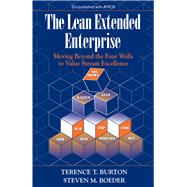 The Lean Extended Enterprise Moving Beyond the Four Walls to Value Stream Excellence by Burton, Terence; Boeder, Steven, 9781932159127