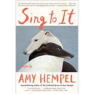 Sing to It Stories by Hempel, Amy, 9781982109127