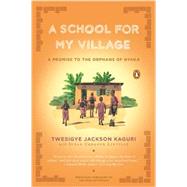 A School for My Village by Kaguri, Twesigye Jackson; Linville, Susan Urbanek, 9780143119128