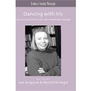 Dancing with Iris The Philosophy of Iris Marion Young by Ferguson, Ann; Nagel, Mechthild, 9780195389128