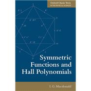 Symmetric Functions and Hall Polynomials by Macdonald, I. G., 9780198739128