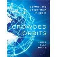 Crowded Orbits by Moltz, James Clay, 9780231159128