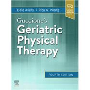 Guccione's Geriatric Physical Therapy by Avers, Dale; Wong, Rita A., 9780323609128