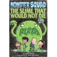 The Slime That Would Not Die #1 by Dower, Laura; Schlafman, Dave, 9780448449128