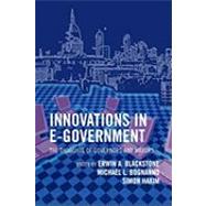 Innovations in E-Government The Thoughts of Governors and Mayors by Blackstone, Erwin A.; Bognanno, Michael L.; Hakim, Simon; Barnes, Kay; Blackstone, Erwin; Bognanno, Michael; Bronconnier, Dave; Brown, Lee; Brown, Willie; Bush, Jeb, Jr.; Cable, Susan; Corker, Bob; Doll, Otto; Eichenthal, David; Forman, Mark; Foster, Mike, 9780742549128