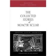 The Collected Stories of Moacyr Scliar by Scliar, Moacyr; Giacomelli, Eloah F., 9780826319128