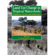 Land Use Changes in Tropical Watersheds : Evidence, Causes and Remedies by I. Coxhead; G. E. Shively, 9780851999128
