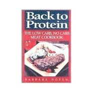 Back to Protein The Low Carb/No Carb Meat Cookbook by Doyen, Barbara Hartsock, 9780871319128