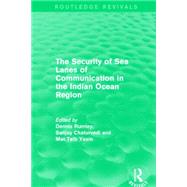 The Security of Sea Lanes of Communication in the Indian Ocean Region by Rumley; Dennis, 9781138929128