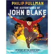 The Adventures of John Blake: Mystery of the Ghost Ship: A Graphic Novel by Pullman, Philip; Fordham, Fred, 9781338149128