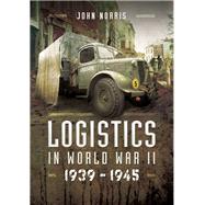 Logistics in World War II by Norris, John, 9781473859128
