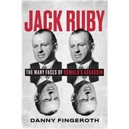 Jack Ruby The Many Faces of Oswald's Assassin by Fingeroth, Danny, 9781641609128