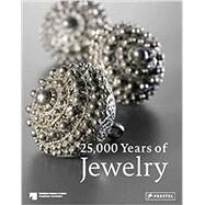 25,000 Years of Jewelry by Eichhorn-Johannsen, Maren; Rasche, Adelheid; Bahr, Astrid; Schneider, Svenia, 9783791379128