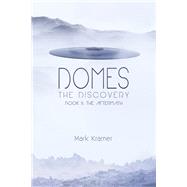 Domes The Discovery Book II: The Aftermath by Kramer, Mark, 9798350909128