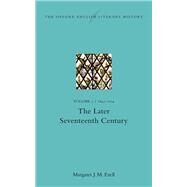 The Oxford English Literary History Volume V: 1645-1714: The Later Seventeenth Century by Ezell, Margaret J. M., 9780192859129