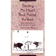 Sending My Heart Back Across the Years Tradition and Innovation in Native American Autobiography by Wong, Hertha Dawn, 9780195069129