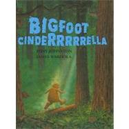 Bigfoot Cinderrrrrella by Johnston, Tony, 9780756949129