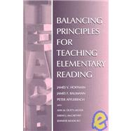 Balancing Principles for Teaching Elementary Reading by Hoffman; James V., 9780805829129