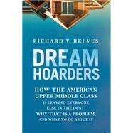 Dream Hoarders by Reeves, Richard V., 9780815729129